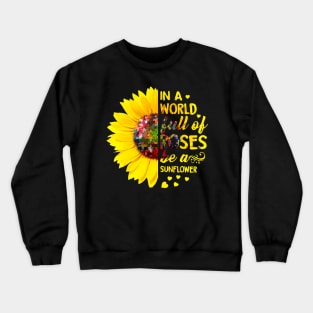 In A World Full Of Roses Be A Sunflower Autism Crewneck Sweatshirt
